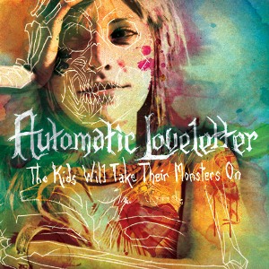 Automatic Loveletter - The Kids Will Take Their Monsters On [2011]