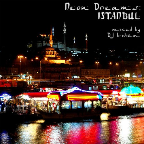 DJ Iridium - Neon Dreams: Istanbul (2011)