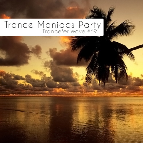Trance Maniacs Party: Trancefer Wave #69 (2011)
