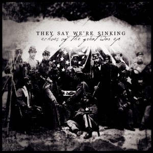 They Say We're Sinking - Echoes of the Great War EP (2011)