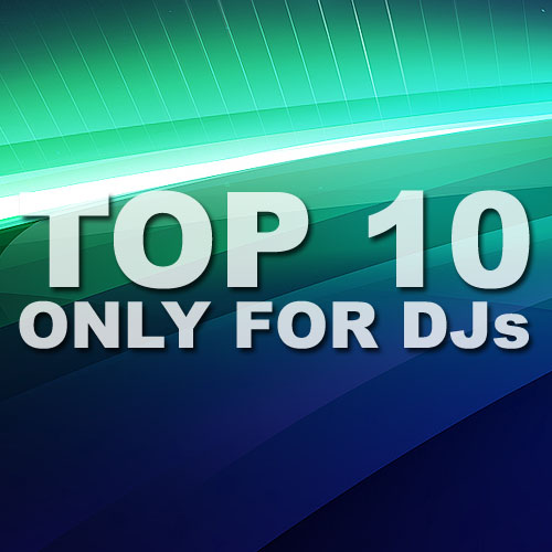 TOP 10 Only For DJs (03.07.2011)