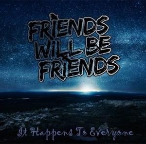 Friends Will Be Friends - It Happens To Everyone (EP) (2011)
