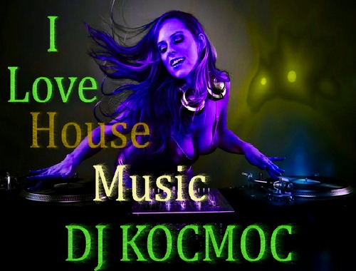I Love House Music (mix by DJ Kocmoc) (2011)