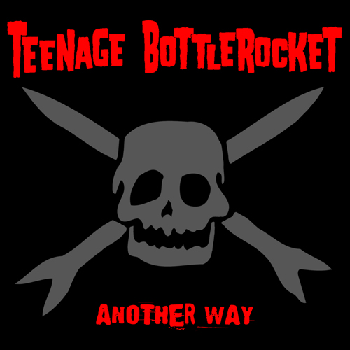 Teenage Bottlerocket - Another Way (Deluxe Edition) [2011]