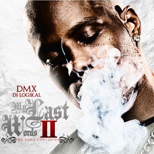 DMX - My Last Words 2 (Hosted by DJ Logikal) (2011)