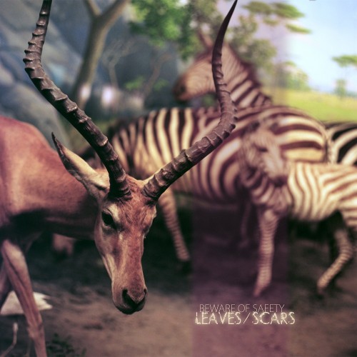 Beware of Safety – Leaves / Scars (2011)