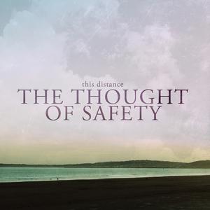 This Distance - The Thought Of Safety (EP) (2011)