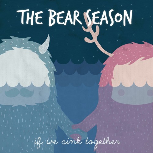 The Bear Season - If We Sink Together (EP) [2011]