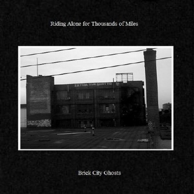 Riding Alone For Thousands Of Miles - Brick City Ghosts (2011)