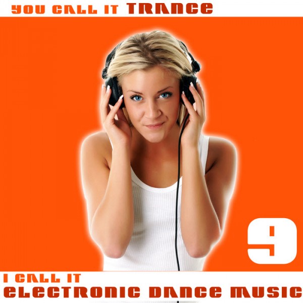 You Call It Trance I Call It Electronic Dance Music 9 (2011)