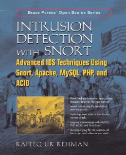 Bruce Perens' Open Source Series - Rehman R.U. - Intrusion Detection Systems with Snort: Advanced IDS Techniques with Snort, Apache, MySQL, PHP, and ACID [2003, PDF, ENG]