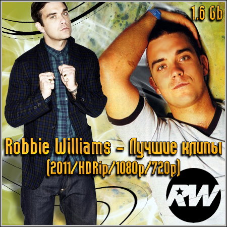 Robbie Williams - Лучшие клипы (2011/HDRip/1080p/720p)