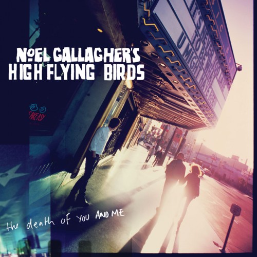 Noel Gallagher's High Flying Birds - The Death Of You And Me (Single) (2011)