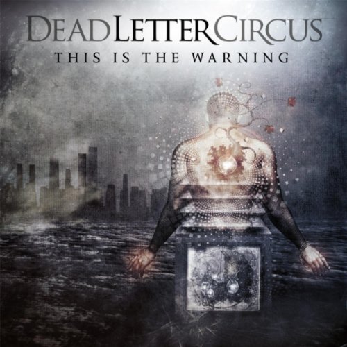 Dead Letter Circus - This Is The Warning (Deluxe Edition) (2011)