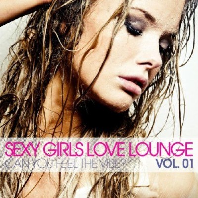 VA - Sexy Girls Like Lounge Vol. 1: Can You Feel The Vibe? (2011)