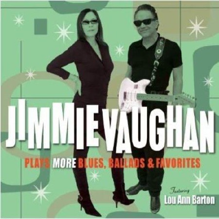 Jimmie Vaughan - Plays More Blues, Ballads & Favourites (2011)
