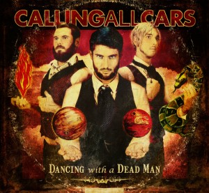 Calling All Cars - Dancing With A Dead Man (2011)