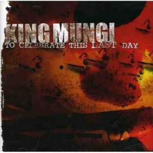 King Mungi - To Celebrate This Last Day (2007)
