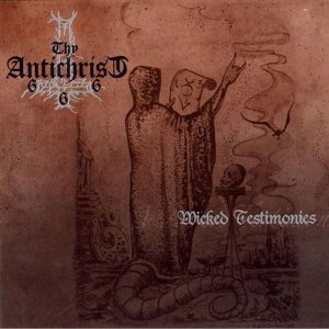 Thy Antichrist - Wicked Testimonies [2004]