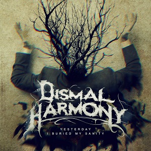 Dismal Harmony - Yesterday I Buried My Sanity (EP) [2011]