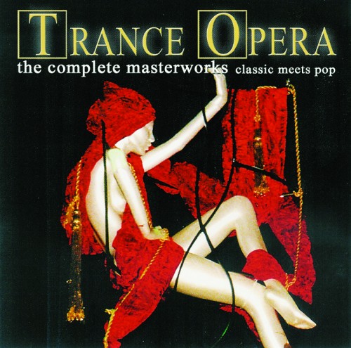 (Classical, Trance) Trance Opera - The Complete Masterworks 4 CD - 2004, MP3, VBR ~200 kbps