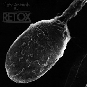 Retox - Ugly Animals [2011]