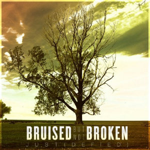 Bruised But Not Broken - Just(defied) Sin (New Song) (2012)