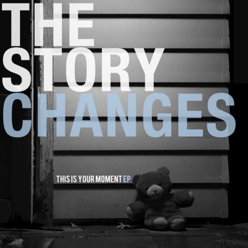 The Story Changes - This Is Your Moment (EP) (2011)