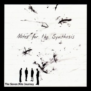 The Seven Mile Journey - Notes for the Synthesis [2011]