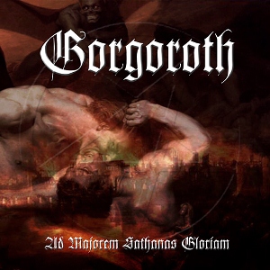 Gorgoroth - Ad Majorem Sathanas Gloriam [2006]