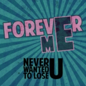 Forever Me - Never Wanted To Lose You (Single) (2012)