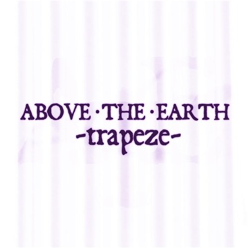 Above The Earth – Trapeze (Single) (2012)
