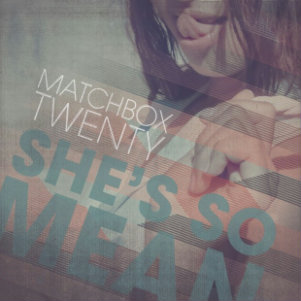 Matchbox Twenty - She's So Mean (Single) (2012)