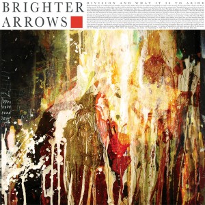 Brighter Arrows - Division and What It Is To Abide (2012)
