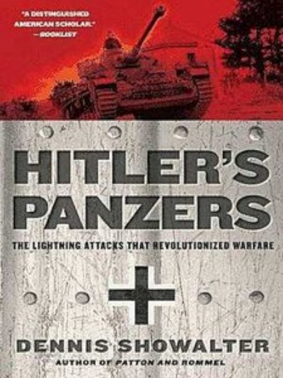 Hitler039;s Panzers - The Lightning Attacks that Revolutionized Warfare