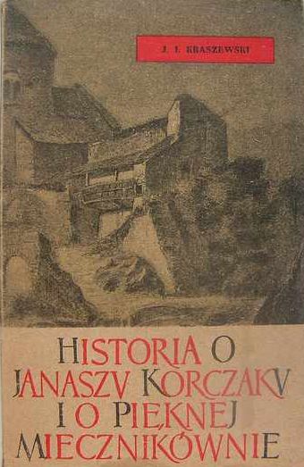 Józef Ignacy Kraszewski - Historia o Janaszu Korczaku i o pięknej miecznikównie [audiobook pl]