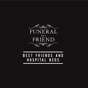 Funeral For A Friend - Best Friends and Hospital Beds (Single) (2012)