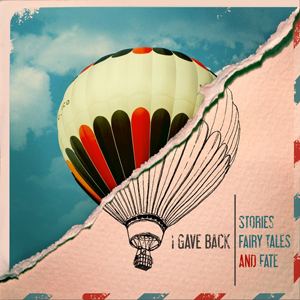 I Gave Back - Stories, Fairy Tales and Fate (EP) (2012)