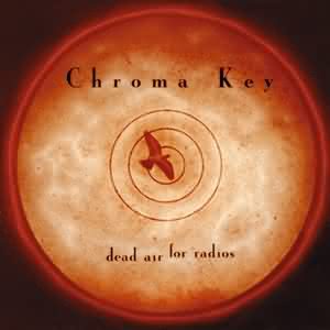 Chroma Key - Dead Air For Radios [1998]