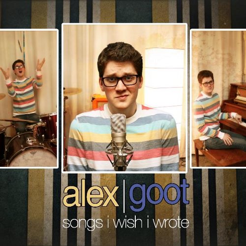 Alex Goot - Songs I Wish I Wrote (2010)