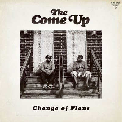 The Come Up - Change Of Plans