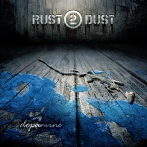 Rust2Dust - Dopamine (EP 2010)