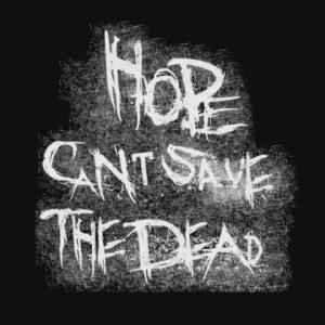 Hope Can't Save The Dead  - 2 new songs 2011