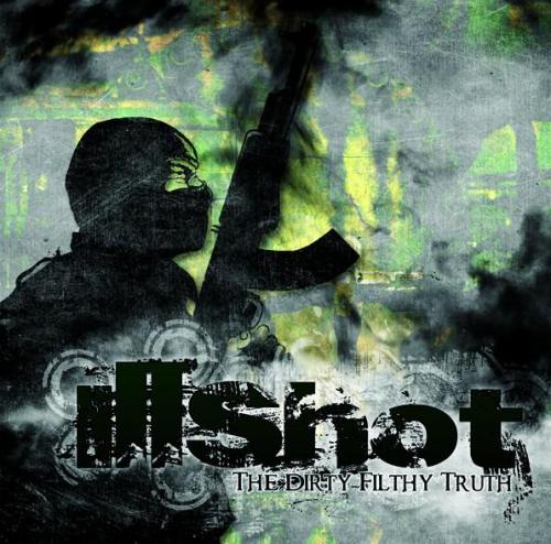 Illshot - The Dirty Filthy Truth (2009)
