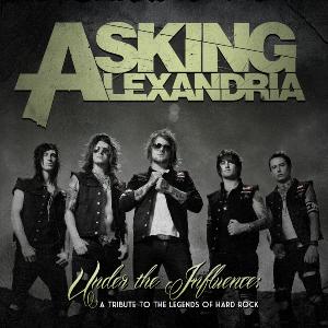 Asking Alexandria - Under The Influence: A Tribute To The Legends Of Hard Rock [EP] (2012)