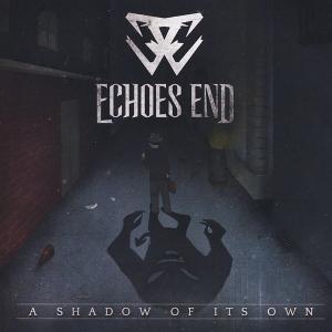 Echoes End  A Shadow Of Its Own (2012)