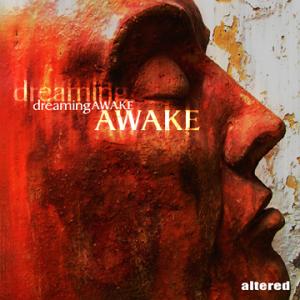 Altered - Dreaming awake (2007)
