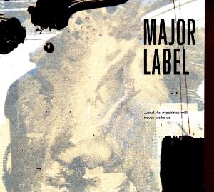 Major Label - And The Machines Will Never Wake Us (2007)